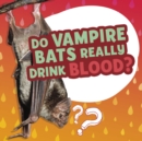Do Vampire Bats Really Drink Blood? - Book