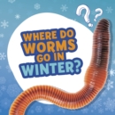 Where Do Worms Go in Winter? - Book