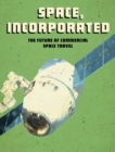 Space, Incorporated : The Future of Commercial Space Travel - eBook