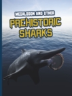 Megalodon and Other Prehistoric Sharks - Book