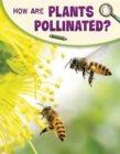How Are Plants Pollinated? - eBook