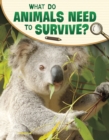 What Do Animals Need to Survive? - Book