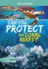 Can You Protect the Coral Reefs? : An Interactive Eco Adventure - eBook