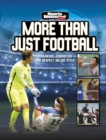 More Than Just Football : Teamwork, Character and Respect on the Pitch - Book