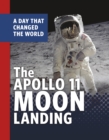 The Apollo 11 Moon Landing : A Day That Changed the World - Book