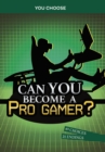 Can You Become a Pro Gamer? : An Interactive Adventure - Book