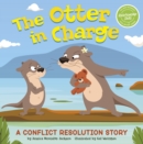 The Otter in Charge : A Conflict Resolution Story - Book