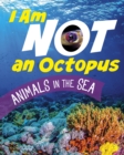 I Am Not an Octopus : Animals in the Ocean - Book