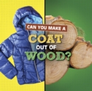 Can You Make a Coat Out of Wood? - Book