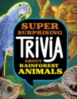 Super Surprising Trivia About Rainforest Animals - Book