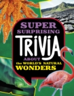 Super Surprising Trivia About the World's Natural Wonders - Book