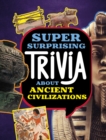 Super Surprising Trivia About Ancient Civilizations - Book