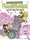 The Fantastic Freewheeler and the Mega Bot Attack : A Graphic Novel - Book