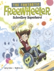 The Fantastic Freewheeler, Schoolboy Superhero! : A Graphic Novel - Book