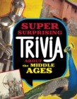 Super Surprising Trivia About the Middle Ages - Book