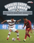 Ronaldo Chops and Shirt Swaps : Football's Greatest Signature Moves, Celebrations and More - Book