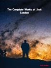 The Complete Works of Jack London - eBook