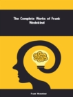 The Complete Works of Frank Wedekind - eBook