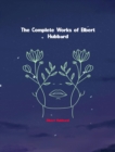 The Complete Works of Elbert Hubbard - eBook