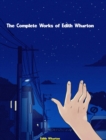 The Complete Works of Edith Wharton - eBook
