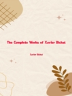 The Complete Works of Xavier Bichat - eBook
