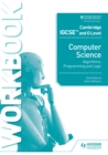 Cambridge IGCSE and O Level Computer Science Algorithms, Programming and Logic Workbook - eBook