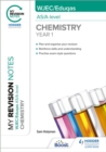 My Revision Notes: WJEC/Eduqas AS/A-Level Year 1 Chemistry - Book
