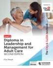 The City & Guilds Textbook Level 5 Diploma in Leadership and Management for Adult Care : Second Edition - eBook