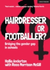 Hairdresser or Footballer: Bridging the gender gap in schools - eBook