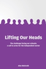 Lifting Our Heads: The challenge facing our schools: a call-to-arms for the independent sector - eBook