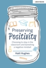Preserving Positivity: Choosing to stay in the classroom and banishing a negative mindset - eBook