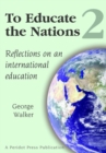 To Educate the Nations: Reflections on an International Education: v. 2 - eBook
