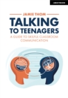 Talking to Teenagers: A guide to skilful classroom communication - eBook