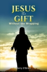 Jesus: The Gift Without the Wrapping - eBook