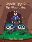 Charlie Ant 2 : The Wizard Ant - eBook