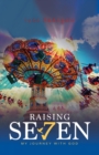 Raising Seven : My journey with God - Book