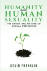 Humanity and Human Sexuality: The Origin and Nature of Sexual Preference - eBook