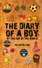 The Diary of a Boy : At the End of the World - Book