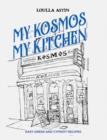 My Kosmos My Kitchen : Easy Greek and Cypriot Recipes - Book