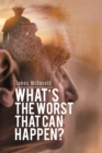 What's The Worst That Can Happen? - Book