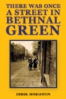 There was Once a Street in Bethnal Green - Book