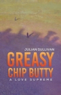 Greasy Chip Butty : A Love Supreme - Book