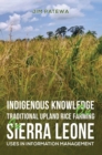 Indigenous Knowledge on Traditional Upland Rice Farming in Sierra Leone : Uses in Information Management - Book
