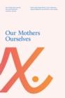 Our Mothers Ourselves - eBook