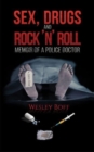Sex, Drugs and Rock 'n' Roll - Memoir of a Police Doctor - Book