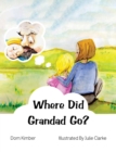 Where Did Grandad Go? - Book