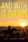 And With It Dawn : Stage 2 of Anger Brought The Fire - eBook