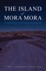 The Island of Mora Mora: A Journey into Madagascar - Book