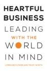 Heartful Business : Leading with the World in Mind - Book
