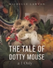 The Tale of Dotty Mouse - a 1 Only - Book